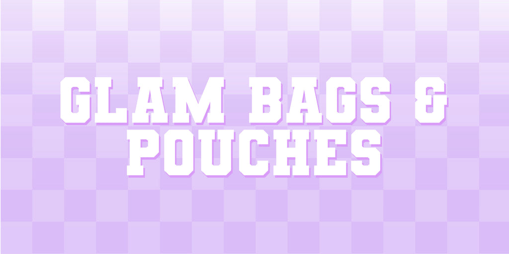 Glam Bags & Pouches