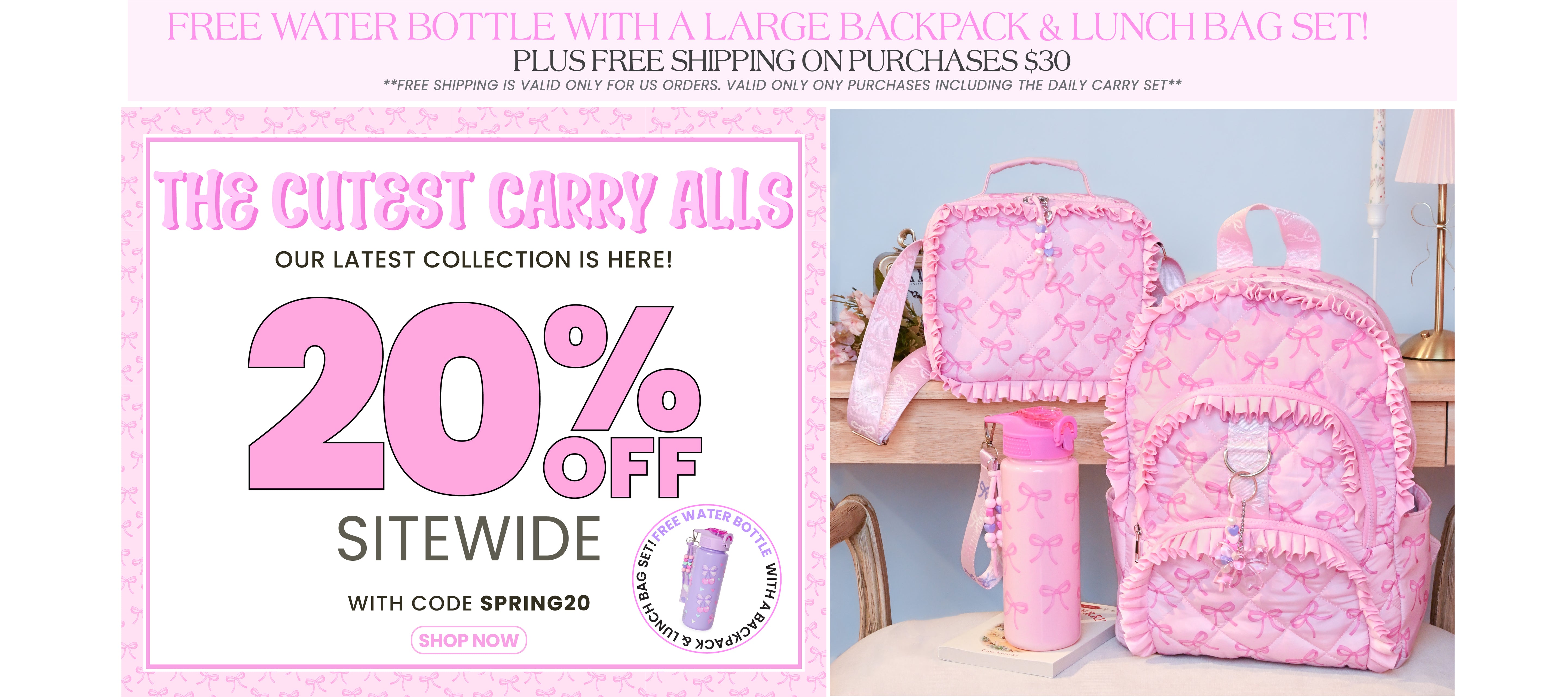 20% Off all orders with code SPRING20 + Free Water Bottle With Backpack/Lunch Bag Set!